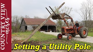 Setting a Utility Pole with a Tractor [upl. by Zirkle814]