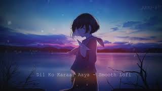 Dil Ko Karaar Aaya  Smooth Lofi  1Hr [upl. by Marlee]