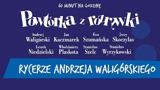 ✭ Powtórka z Rozrywki ✭ Rycerze Andrzeja Waligórskiego  Rycerze I [upl. by Vod]