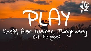 Alan Walker  Play Lyrics ft K391 Tungevaag Mangoo [upl. by Niuqram]