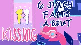 6 Juicy Facts About Kissing [upl. by Anirahc]