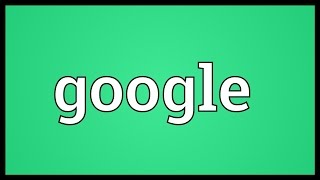 Google Meaning [upl. by Nole]