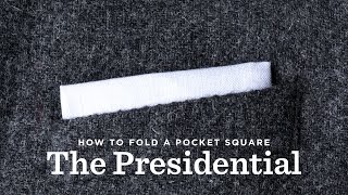 How To Fold A Pocket Square  The Presidential Fold [upl. by Eseerehc]