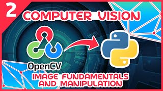 OpenCV Python Tutorial 2  Image Fundamentals and Manipulation [upl. by Marice905]