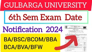 6th Semester Exam Date l Gulbarga University Latest Notification 2024 BABSCBCOMBBABCABVABSW [upl. by Eirek]