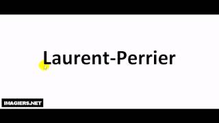 How to pronounce Laurent Perrier [upl. by Ientruoc]