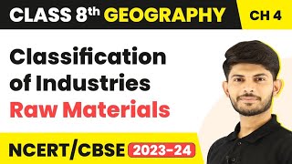 Classification of Industries Raw Materials  Industries  Class 8 Geography  202324 [upl. by Avalsorim]