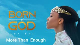 Ada Ehi  More Than Enough  BORN OF GOD [upl. by Evelyn]