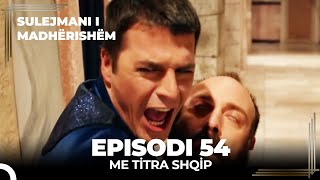 Sulejmani i Madherishem  Episodi 54 Me Titra Shqip [upl. by Beverlie]