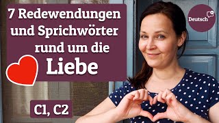 ❤️ 7 Redewendungen und Sprichwörter rund um die LIEBE ❤️ Deutsch für Fortgeschrittene C1 C2 [upl. by Eselahs]