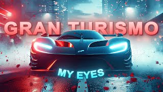 4K Gran Turismo「EDIT」MY EYES [upl. by Aikemal]